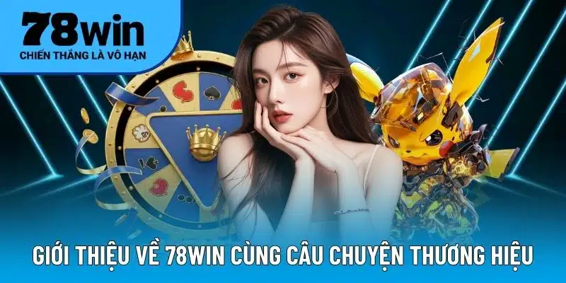 78WIN cùng những thông tin về quá trình phát triển