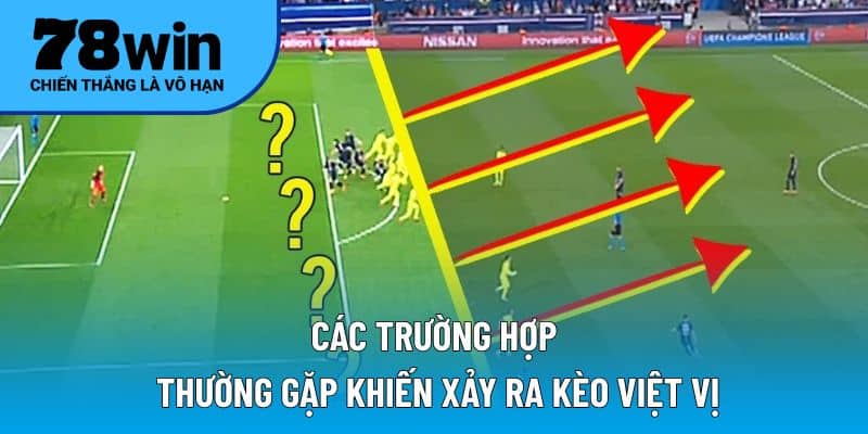 Các trường hợp thường gặp khiến xảy ra kèo việt vị