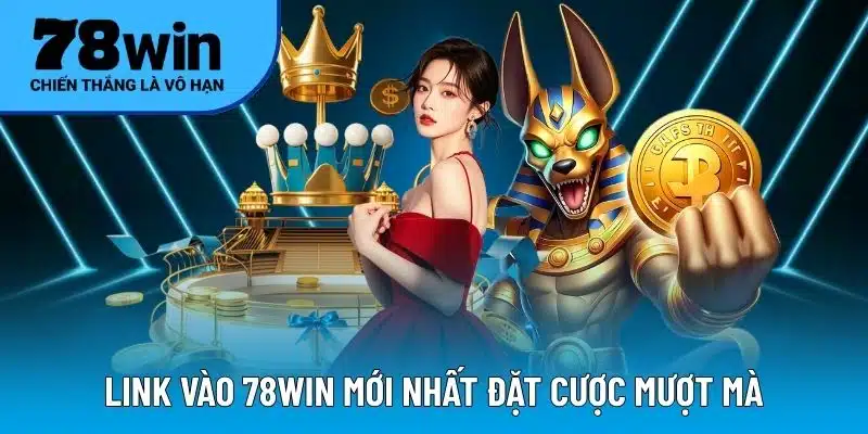 Cập nhật link dẫn 78WIN không lo bị chặn
