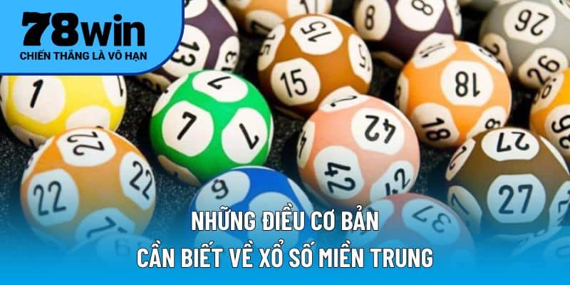 Những điều cơ bản cần biết về xổ số miền Trung